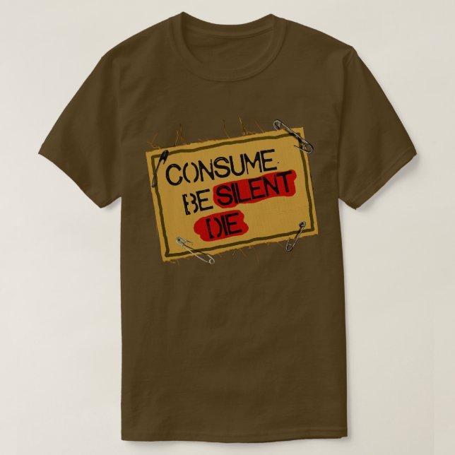 Camiseta Consume Be Silent Die (Frente do Design)