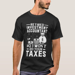 Camiseta Contabilista de Investimento Aposentado não fará s