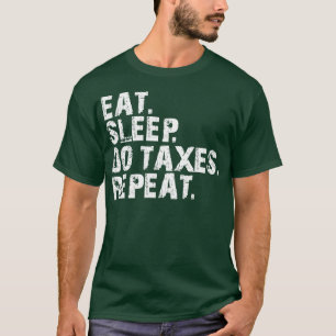 Camiseta Contabilista Dormir Fazer Impostos Repetir w