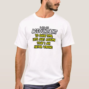 Camiseta Contabilista... Presume Que Nunca Estou Errado