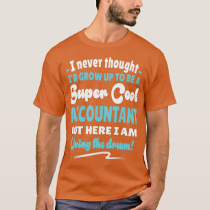 Camiseta Contabilista Vivendo O Presente De Citação Do Sonh