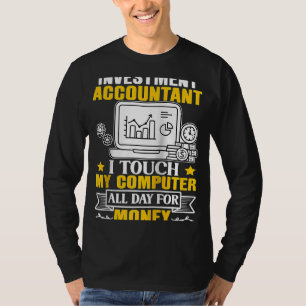 Camiseta Contador de Investimento Toca Meu Computador O Dia