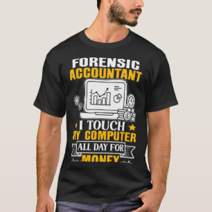 Camiseta Contador Forense Toca O Meu Computador O Dia Todo