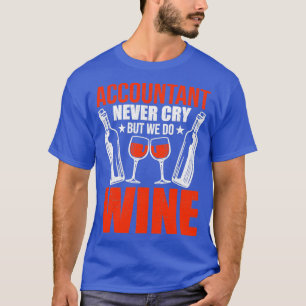 Camiseta Contador Nunca Chora, Mas Faz Cpa De Vinho