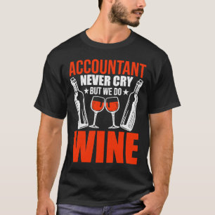 Camiseta Contador Nunca Chora, Mas Faz Cpa De Vinho
