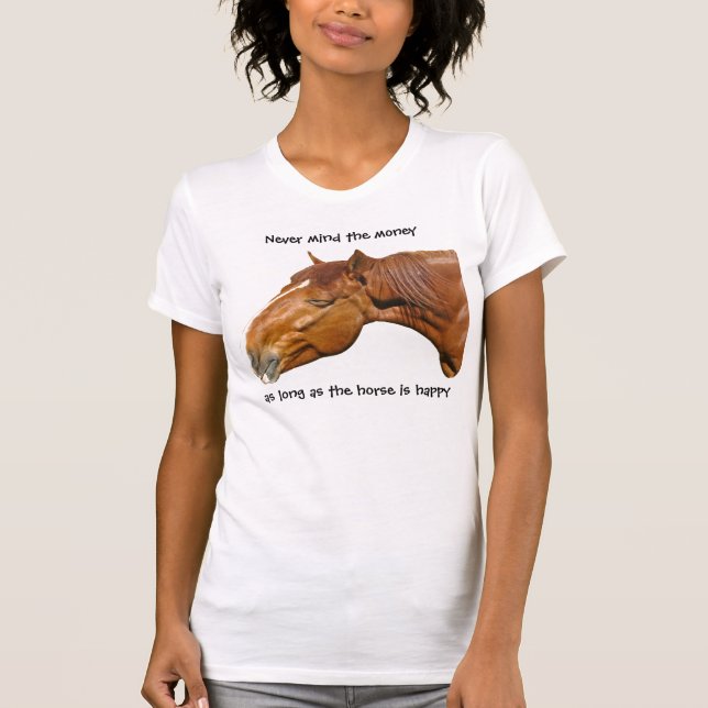 Camiseta Contanto que o cavalo estiver feliz (Frente)