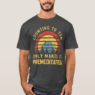 Camiseta Contar até dez só torna premeditado Engraçado S