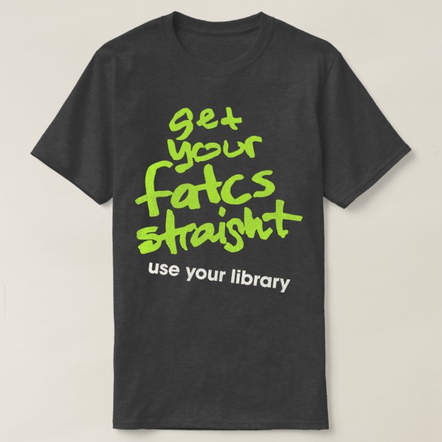 Camiseta Conte seus Fatos Corretamente Use Sua Biblioteca (Frente do Design)