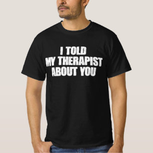 Camiseta Contei ao meu terapeuta sobre você