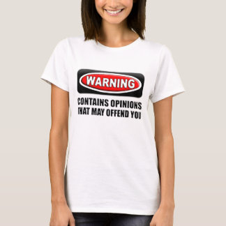 Camiseta Contem opiniões que pode o ofender