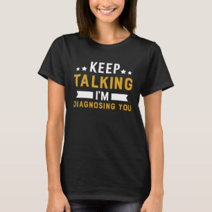 Camiseta Continua a falar Estou a Diagnosticar-te Psicologi