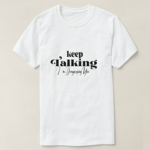 Camiseta Continua a falar que estou a diagnosticar-te