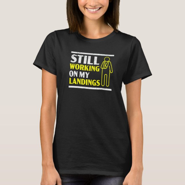 Camiseta Continuando Trabalhando No Meu Aterro Quebrou O Do (Frente)