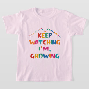 Camiseta Continue assistindo, estou crescendo   T-Shirt for