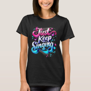 Camiseta Continue Cantando Uma Citação Motivacional Para Os