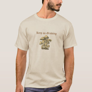 Camiseta Continue Crescendo" T-Shirt - Design de cogumelo