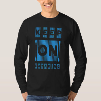 Camiseta Continue dizendo Kayaking Motivational Inspira