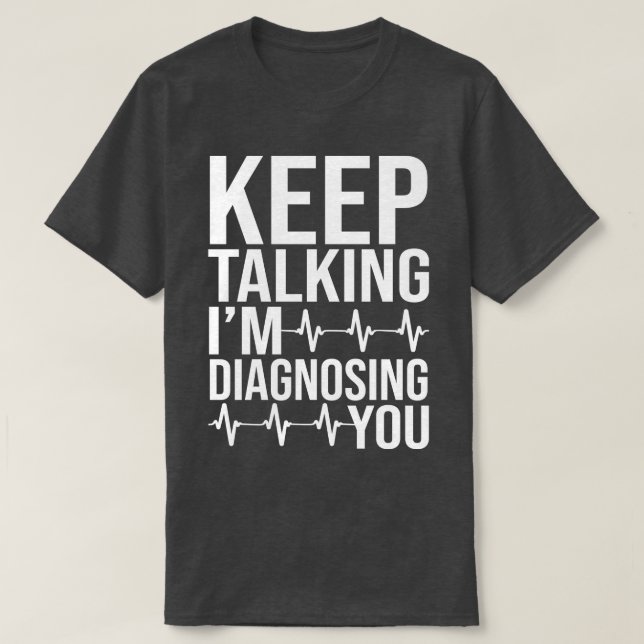 Camiseta Continue Falando Im Diagnosticando Você 1 (Frente do Design)