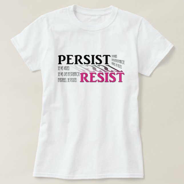 Camiseta Continue. Resistir. Ela foi avisada. Ela foi dada. (Frente do Design)
