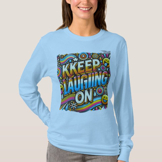 Camiseta Continue Rindo ( Projetado para manga comprida T-  (Frente)