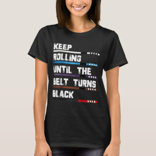 Camiseta Continue rolando até a faixa ficar preta Brasileir