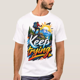 Camiseta Continue Tentando – Motivação para Aventura na Mon