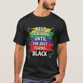 Camiseta Continue Treinando Até a Faixa Ficar Preta