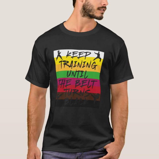 Camiseta Continue Treinando Até O Cinto Ficar Preto Caratê (Frente)