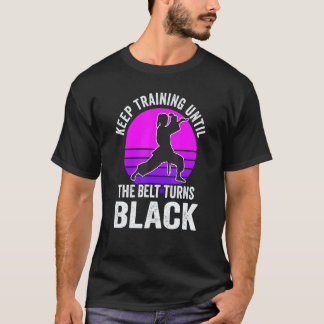 Camiseta Continue Treinando Até O Cinto Ficar Preto Karate
