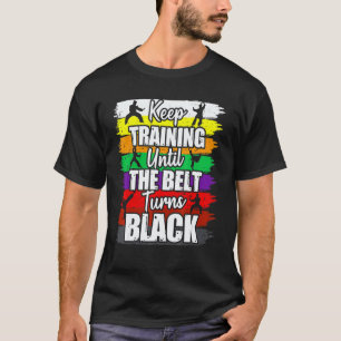 Camiseta Continue Treinando Até O Cinto Ficar Preto Karate