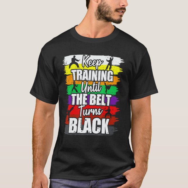 Camiseta Continue Treinando Até O Cinto Ficar Preto Karate  (Frente)