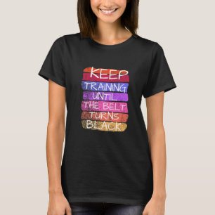 Camiseta Continue Treinando Até O Cinto Ficar Preto Karatê