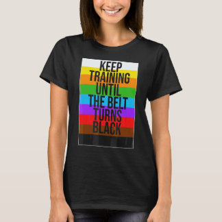 Camiseta Continue Treinando Até O Cinto Ficar Preto Karate