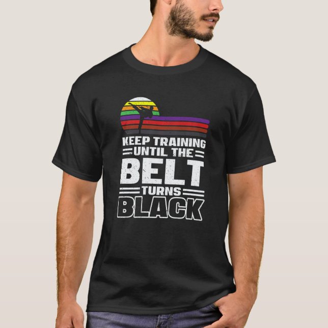 Camiseta Continue Treinando Até O Cinto Ficar Preto Karate  (Frente)
