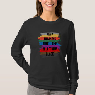 Camiseta Continue Treinando Até o Cinto Ficar Preto Karatê