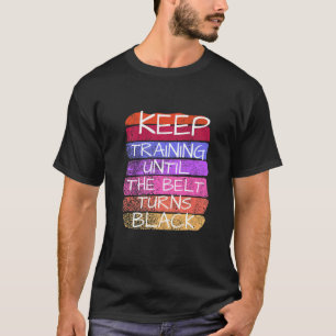 Camiseta Continue Treinando Até O Cinto Ficar Preto Karate