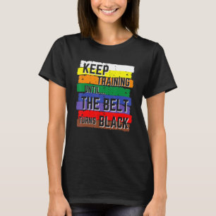 Camiseta Continue Treinando Até Que a Faixa Fique Preta Kar