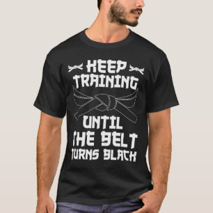 Camiseta Continue Treinando Até Que O Cinturão Torne Black