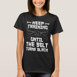 Camiseta Continue Treinando Até Que O Cinturão Torne Black