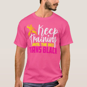 Camiseta Continue Treinando Até Que O Cinturão Torne Black