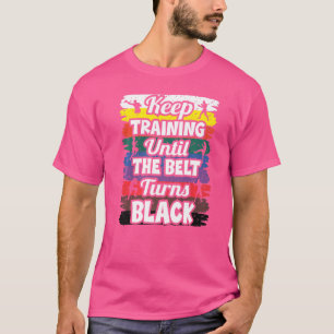 Camiseta Continue Treinando Até Que O Cinturão Torne O Cara