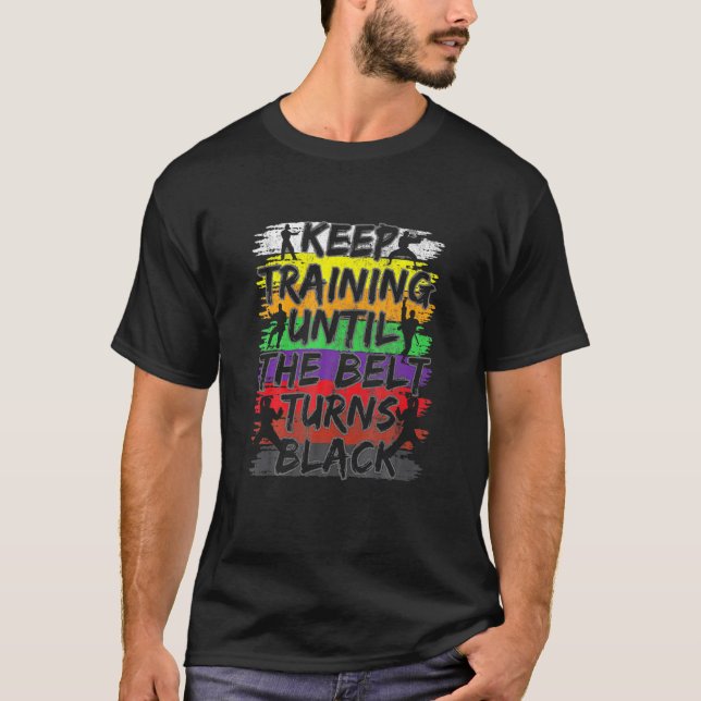 Camiseta Continue Treinando Até Que O Cinturão Torne O Cara (Frente)