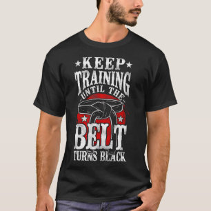Camiseta Continue Treinando Até Que O Cinturão Torne O Cara