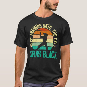 Camiseta Continue Treinando Até Que O Cinturão Torne O Kara