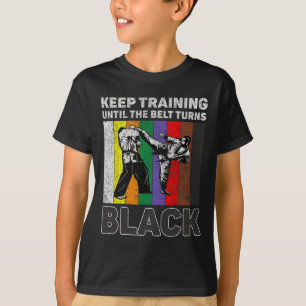 Camiseta Continue Treinando Até Que O Cinturão Torne-Se O T