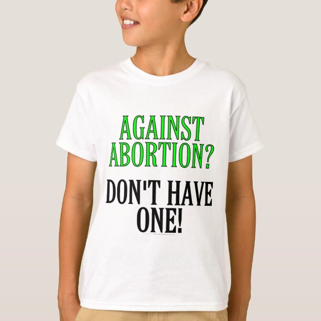 Camiseta Contra o aborto? Não tem um! (Frente)