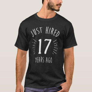 Camiseta Contratado há 17 anos atrás Engraçado 17º Aniversá