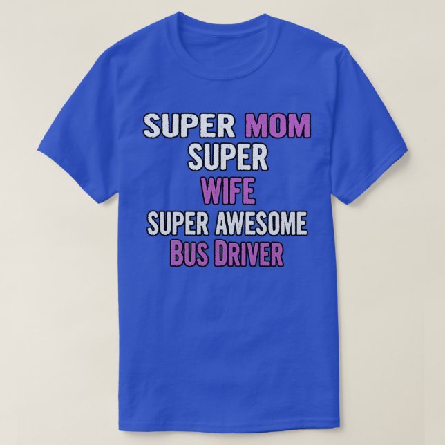 Camiseta Controlador de Barramento Super Mãe Esposa (Frente do Design)