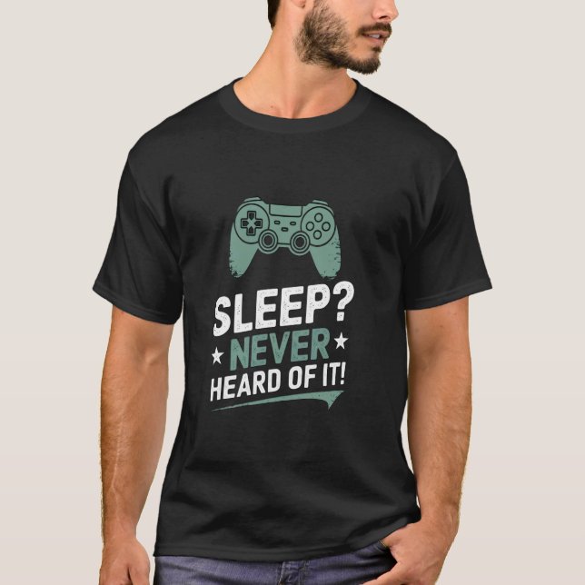 Camiseta Controlador de Jogo Sleep Never Heard Of It (Frente)
