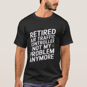 Camiseta Controlador de Tráfego Aéreo Aposentado Não É Mais